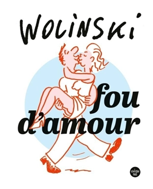 Fou d'amour - Georges Wolinski