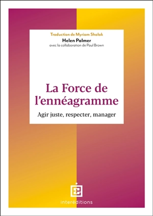 La force de l'ennéagramme : agir juste, respecter, manager - Helen Palmer