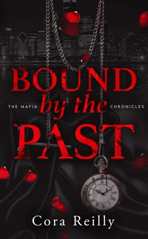 The mafia chronicles. Vol. 7. Bound by the past - Cora Reilly