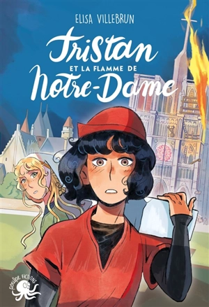 Tristan et la flamme de Notre-Dame - Elisa Villebrun