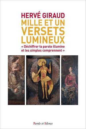 Mille et un versets lumineux : déchiffrer ta parole illumine et les simples comprennent - Hervé Giraud