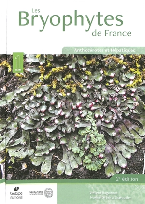 Les bryophytes de France. Vol. 1. Anthocérotes et hépatiques - Vincent Hugonnot