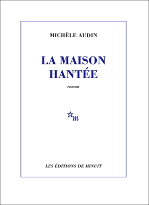 La maison hantée - Michèle Audin