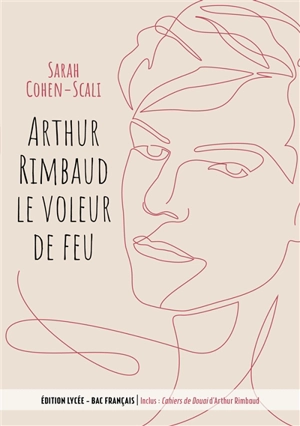 Arthur Rimbaud, le voleur de feu - Sarah Cohen-Scali