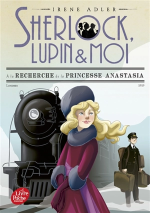 Sherlock, Lupin & moi. Vol. 14. A la recherche de la princesse Anastasia - Irene Adler