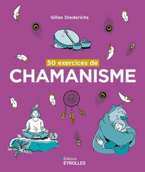 50 exercices de chamanisme - Gilles Diederichs