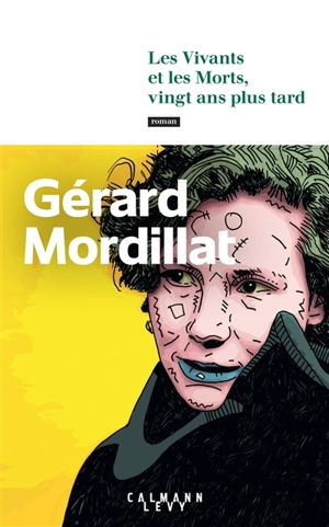 Les vivants et les morts, vingt ans plus tard - Gérard Mordillat