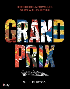 Grand prix : histoire de la Formule 1 d'hier à aujourd'hui - Will Buxton