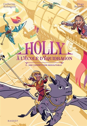 Holly à l'école d'équidragon. Vol. 3. Une compétition redoutable - Catherine Kalengula