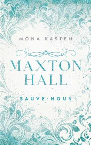 Maxton Hall. Vol. 3. Sauve-nous - Mona Kasten