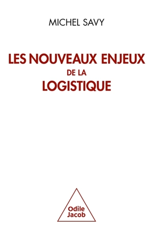 Les nouveaux enjeux de la logistique - Michel Savy