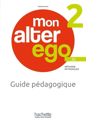 Mon alter ego 2, méthode de français A2 : guide pédagogique - Joëlle Bonenfant