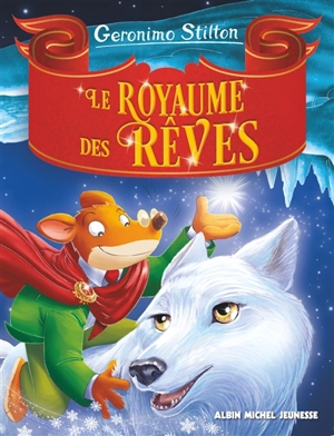 Le royaume de la fantaisie. Le royaume des rêves - Geronimo Stilton