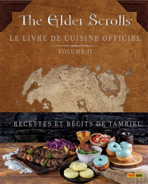 The elder scrolls : le livre de cuisine officiel. Vol. 2. Recettes et récits de Tamriel - Victoria Rosenthal