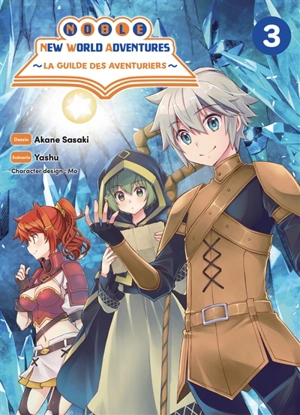 Noble new world adventures : la guilde des aventuriers. Vol. 3 - Yashu