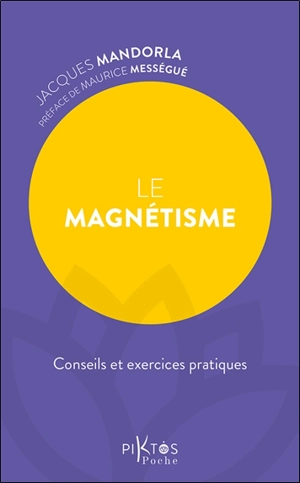 Le magnétisme : conseils et exercices pratiques - Jacques Mandorla