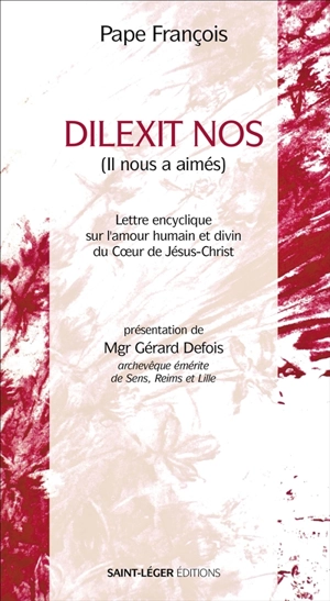 Lettre encyclique Dilexit nos du saint-père François sur l'amour humain et divin du Coeur de Jésus-Christ - François