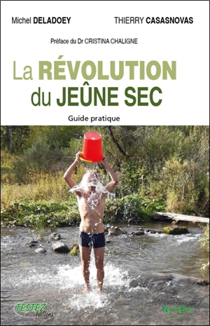 La révolution du jeûne sec : guide pratique - Michel Deladoey