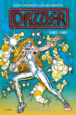 Dazzler : l'intégrale. 1982-1983 - Danny Fingeroth