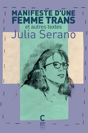 Manifeste d'une femme trans : et autres textes - Julia Serano