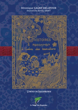 Histoires à raconter à l'ombre des amandiers : contes de Lusophonie - Véronique Lagny-Delatour