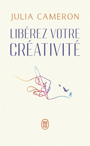 Libérez votre créativité - Julia Cameron