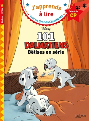 Les 101 dalmatiens : bêtises en série ! : CP, niveau 1 - Walt Disney company