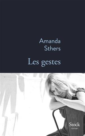 Les gestes - Amanda Sthers