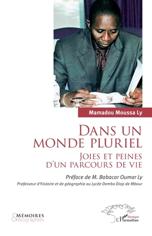 Dans un monde pluriel : joies et peines d'un parcours de vie - Mamadou Moussa Ly