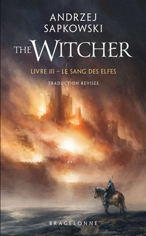 Le sorceleur. Vol. 3. Le sang des elfes. The witcher. Vol. 3. Le sang des elfes - Andrzej Sapkowski