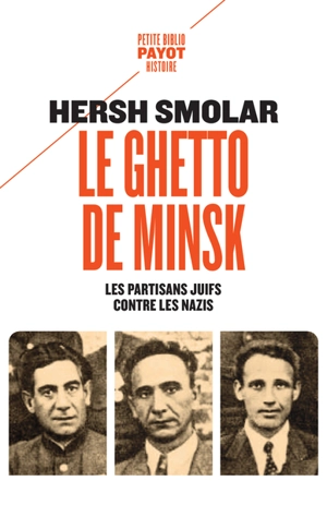 Le ghetto de Minsk : les partisans juifs contre les nazis - Hersh Smolar