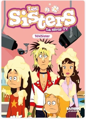 Les sisters : la série TV. Vol. 81. Télé sisters - Florane Poinot