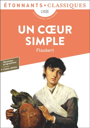 Un coeur simple : lycée, texte intégral avec dossier - Gustave Flaubert