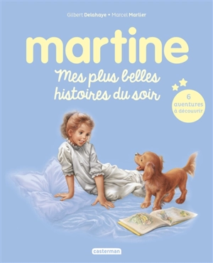 Martine. Martine : mes plus belles histoires du soir : 6 histoires à découvrir - Gilbert Delahaye