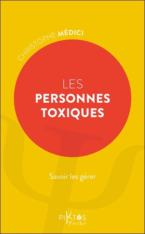 Les personnes toxiques : savoir les gérer - Christophe Médici