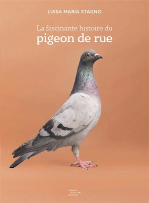 La fascinante histoire du pigeon de rue - Luisa Maria Alvarez Stagno