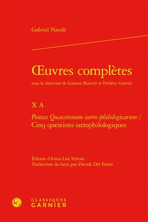 Oeuvres complètes. Vol. 10 A. Pentas Quaestionum iatro-philologicarum. Cinq questions iatrophilologiques - Gabriel Naudé