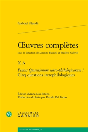 Oeuvres complètes. Vol. 10 A. Pentas Quaestionum iatro-philologicarum. Cinq questions iatrophilologiques - Gabriel Naudé