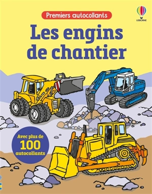 Les engins de chantier : Premiers autocollants : dès 3 ans - Sam Taplin