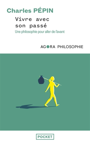 Vivre avec son passé : une philosophie pour aller de l'avant - Charles Pépin