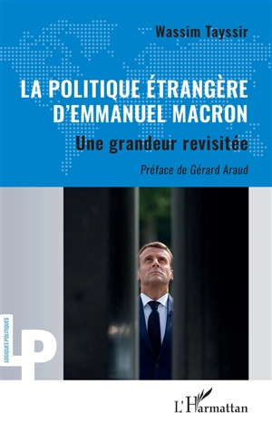 La politique étrangère d'Emmanuel Macron : une grandeur revisitée - Wassim Tayssir