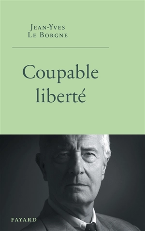 Coupable liberté - Jean-Yves Le Borgne