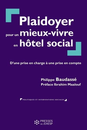 Plaidoyer pour un mieux-vivre en hôtel social : d'une prise en charge à une prise en compte - Philippe Baudassé