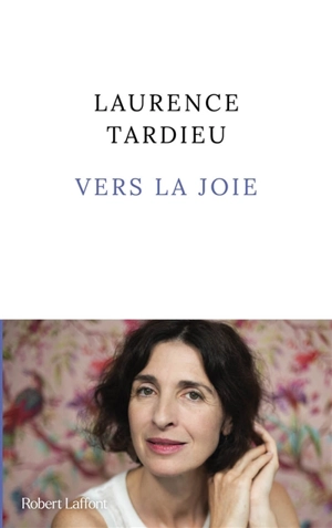 Vers la joie - Laurence Tardieu