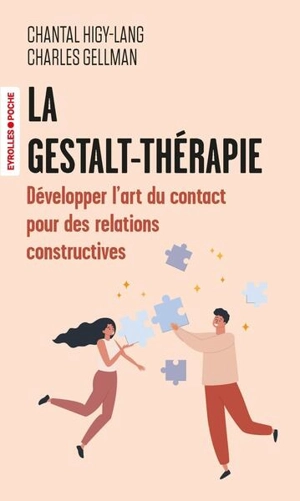 La gestalt-thérapie : développer l'art du contact pour créer des relations constructives - Chantal Higy-Lang