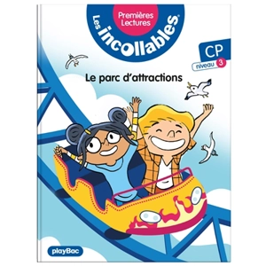 Les incollables : premières lectures. Vol. 24. Le parc d'attractions : CP, niveau 3 - Marie Fouquet