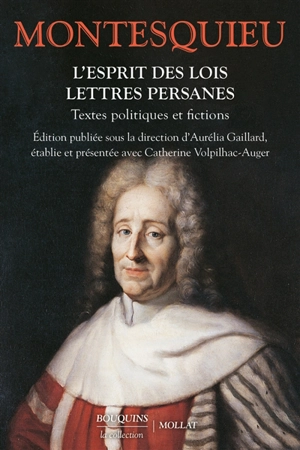 L'esprit des lois. Lettres persanes : textes politiques et fictions - Montesquieu