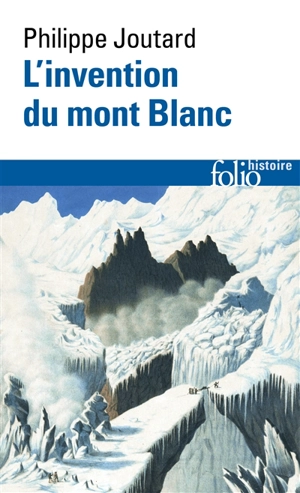 L'invention du mont Blanc - Philippe Joutard