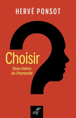 Choisir : deux visions de l'humanité - Hervé Ponsot