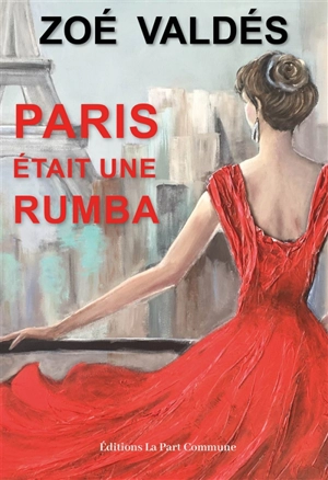 Paris était une rumba - Zoé Valdés